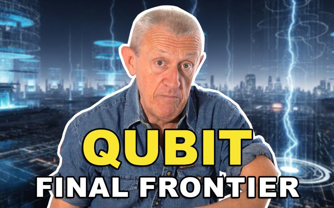 QUBIT – The Ultimate Frontier