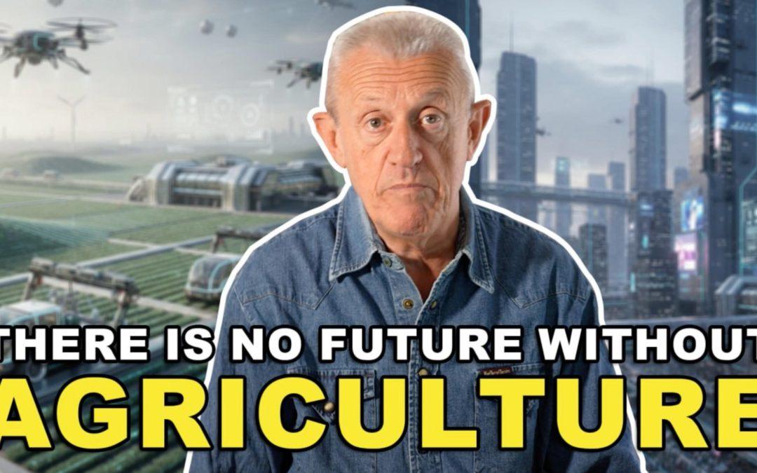 There is no future without agriculture – But are we really sure?