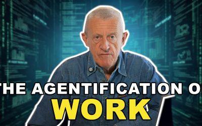 The Agentification Of Work